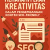 Memahami Peran Kreativitas dalam Pengembangan Konten SEO-Friendly