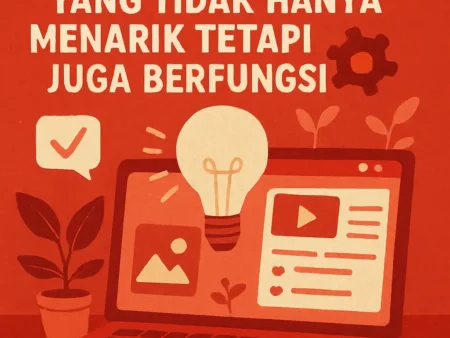 Menciptakan Konten Kreatif yang Tidak Hanya Menarik tetapi Juga Berfungsi